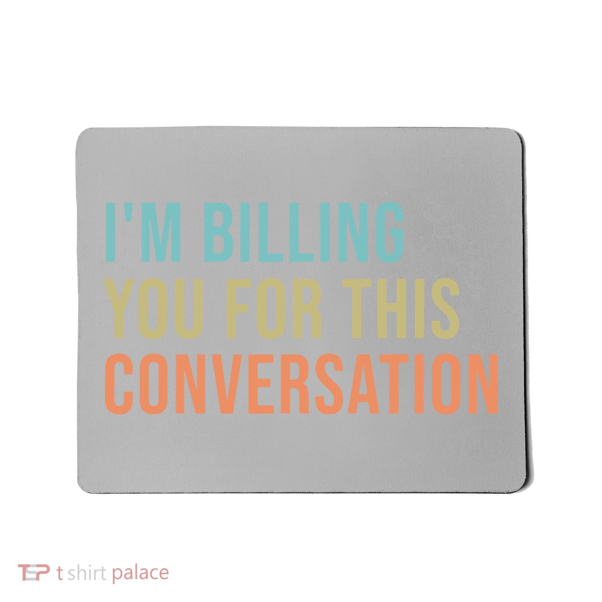 Im Billing You For This Conversation Funny Lawyer Mousepad