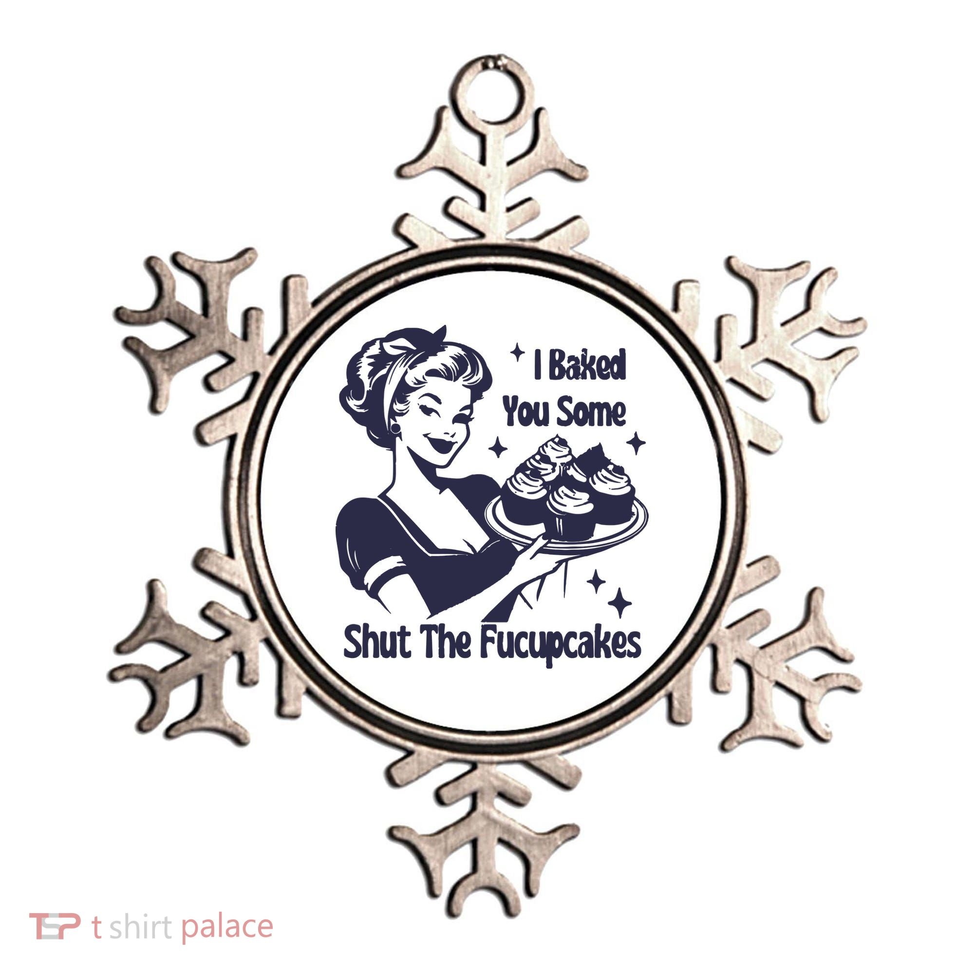 I Baked You Some Shut The Fucupcakes Ornament