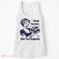 I Baked You Some Shut The Fucupcakes Women's Tank Top thumb 0