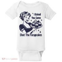 I Baked You Some Shut The Fucupcakes Baby Bodysuit thumb 0