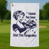 I Baked You Some Shut The Fucupcakes Golf Towel thumb 1