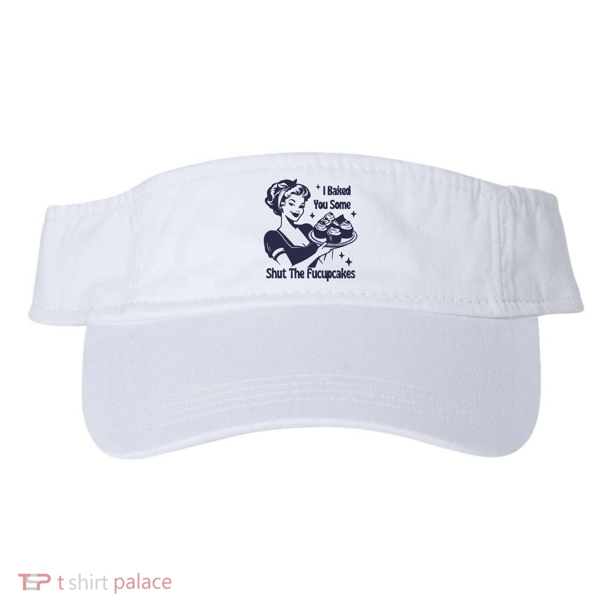 I Baked You Some Shut The Fucupcakes Visor