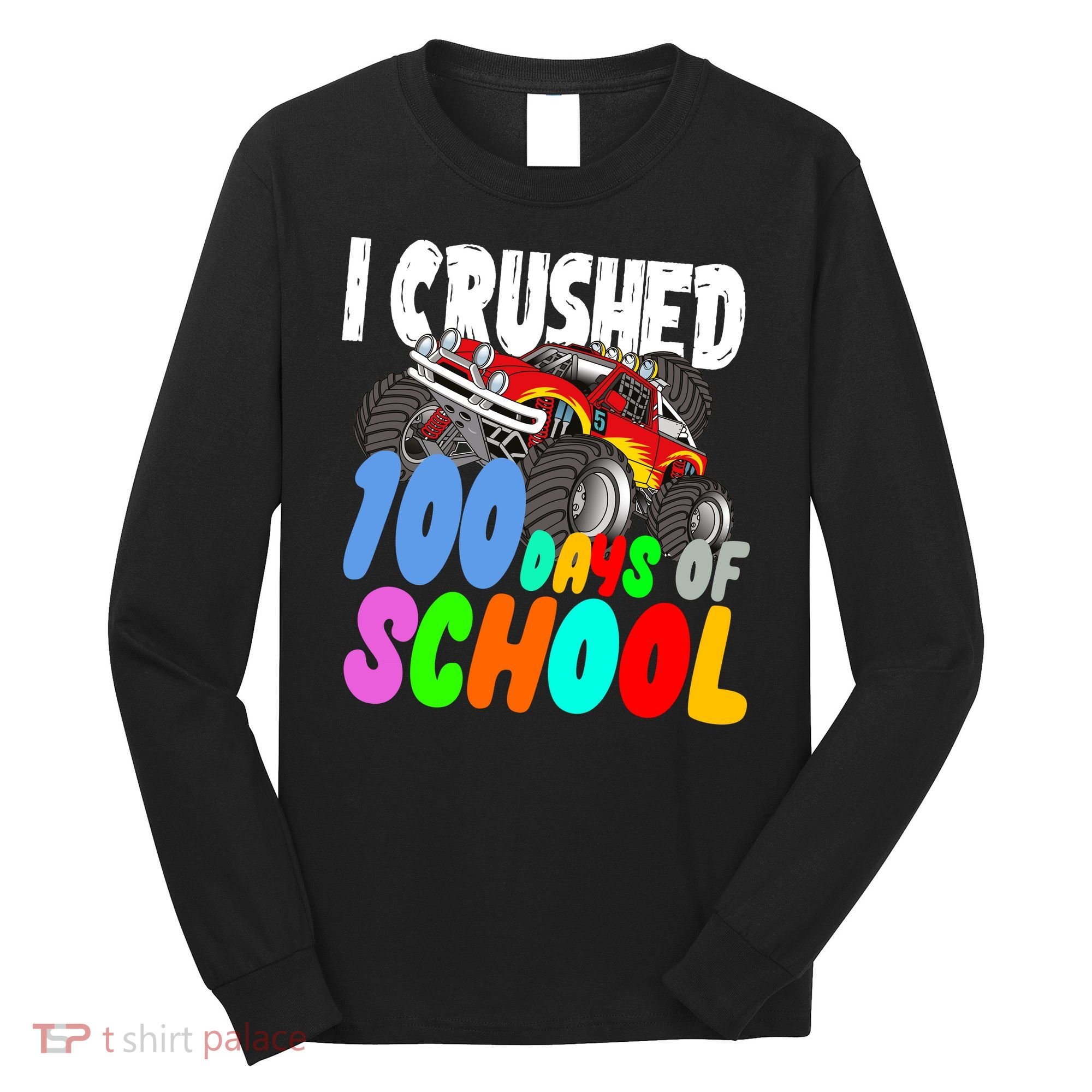 I Crushed 100 Days Of School Long Sleeve Shirt
