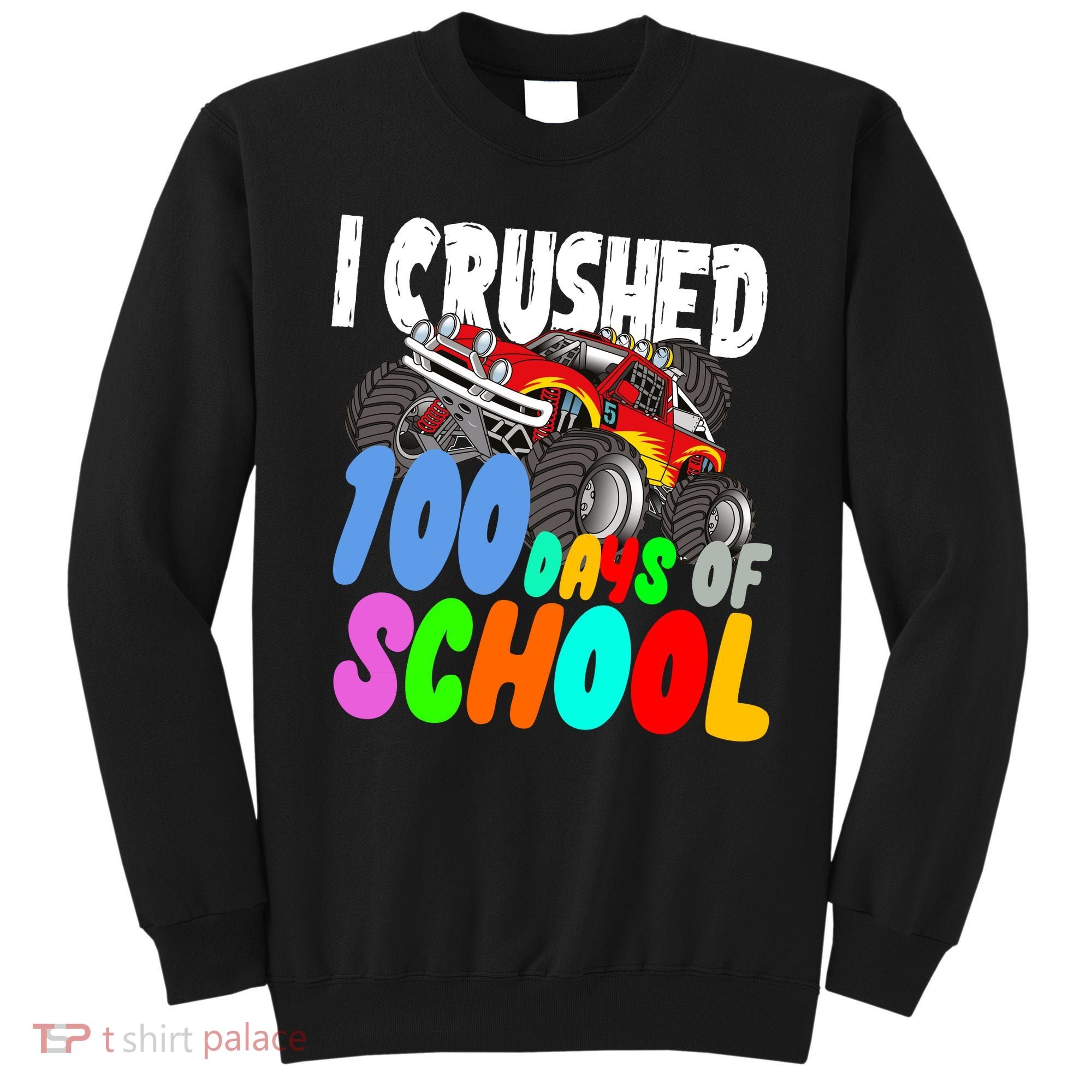 I Crushed 100 Days Of School Sweatshirt