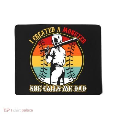 I Created A Monster She Call Me Dad Softball Baseball Lover Mousepad