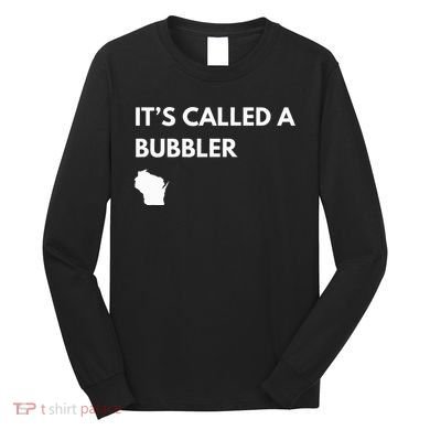 ItS Called A Bubbler Wisconsin Pride Design Long Sleeve Shirt