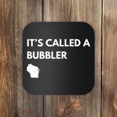 ItS Called A Bubbler Wisconsin Pride Design Coaster