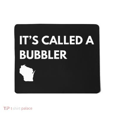 ItS Called A Bubbler Wisconsin Pride Design Mousepad