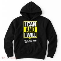 I Can And I Will Watch Me Motivational Inspirational Quote Hoodie thumb 0