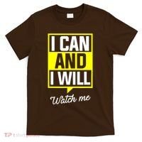 I Can And I Will Watch Me Motivational Inspirational Quote T-Shirt thumb 0
