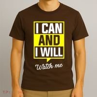 I Can And I Will Watch Me Motivational Inspirational Quote T-Shirt thumb 3