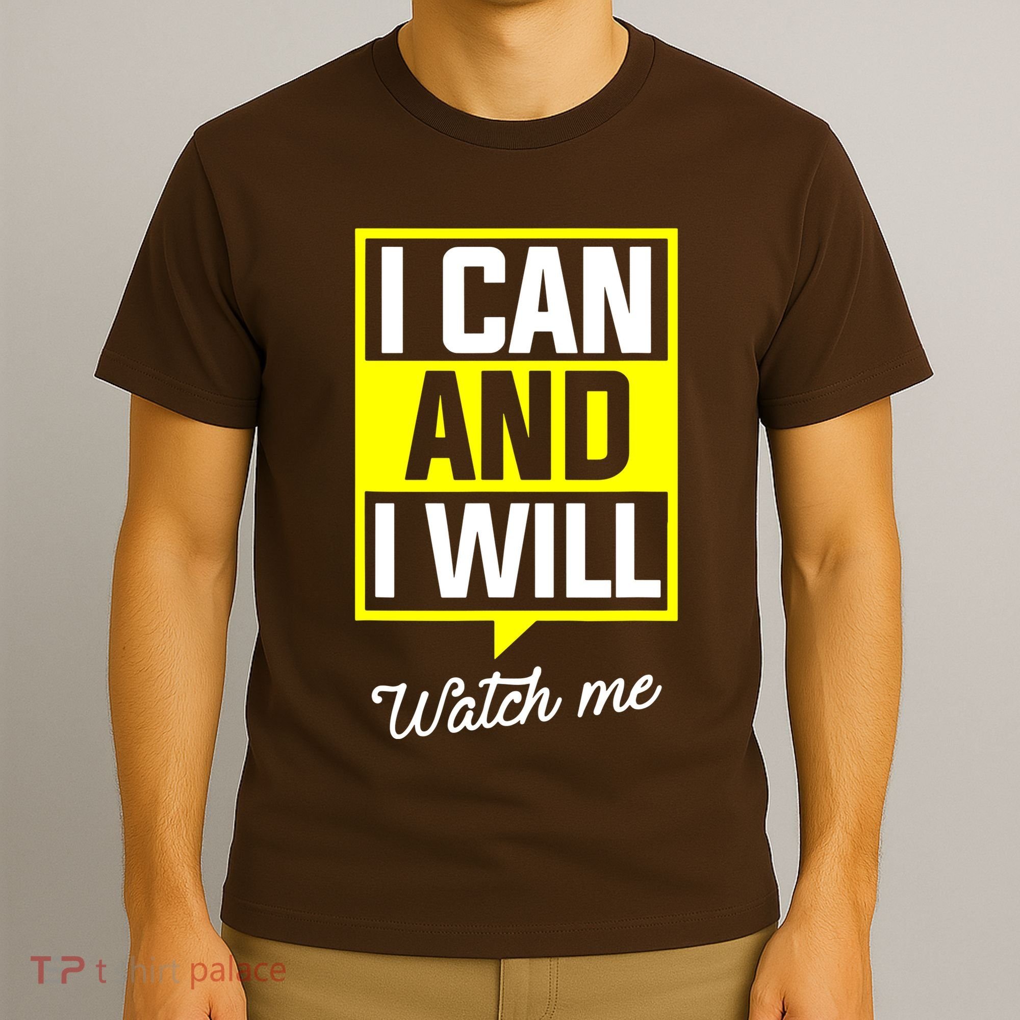 I Can And I Will Watch Me Motivational Inspirational Quote T-Shirt