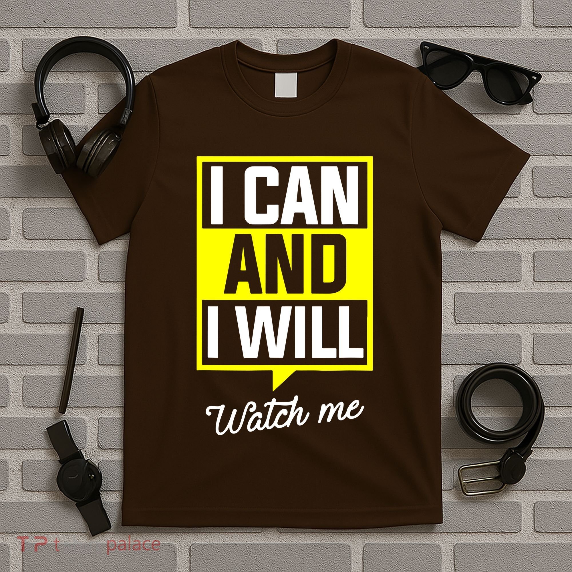 I Can And I Will Watch Me Motivational Inspirational Quote T-Shirt