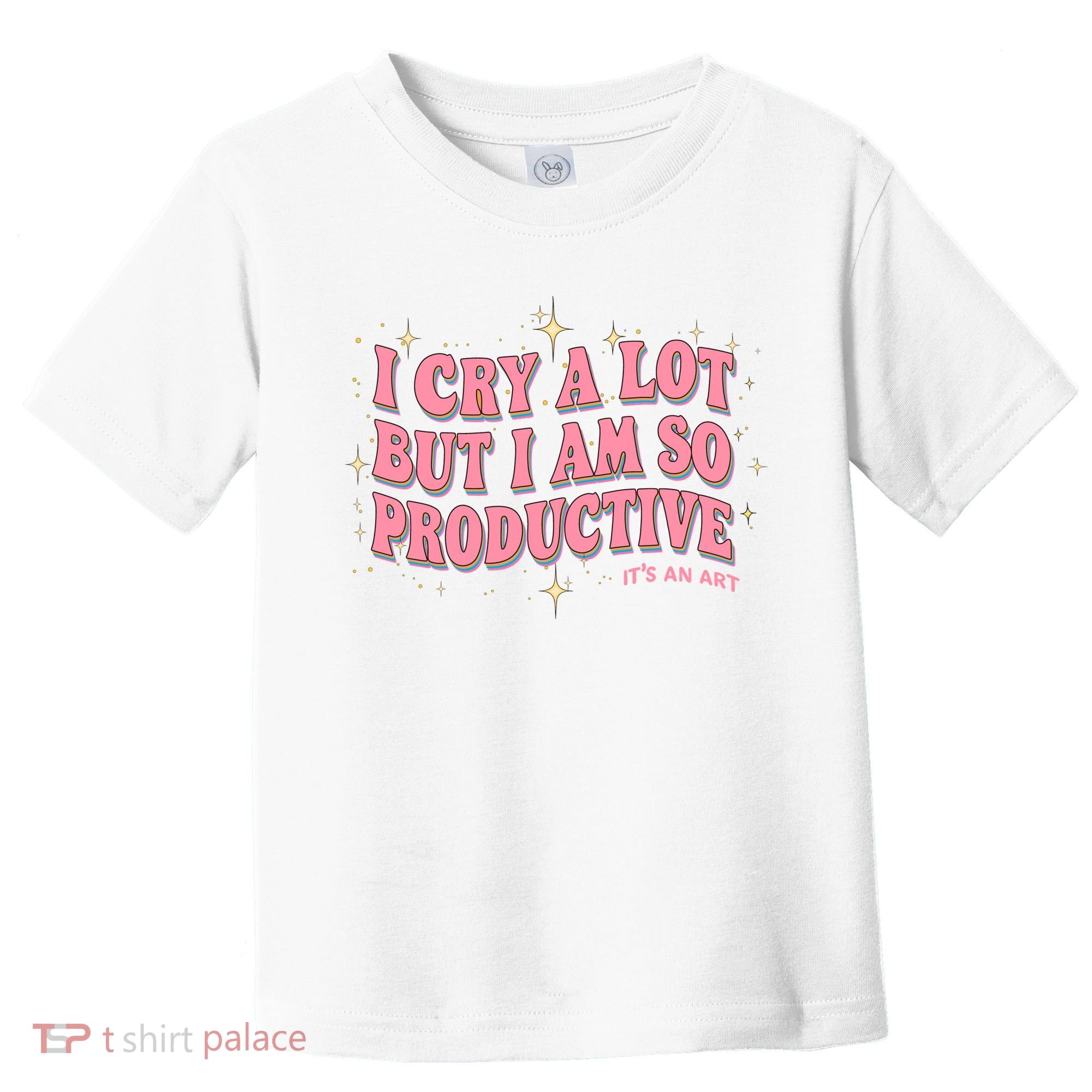 I Cry A Lot But I Am So Productive Its An Art Ttpd Taylor Lover Toddler T-Shirt