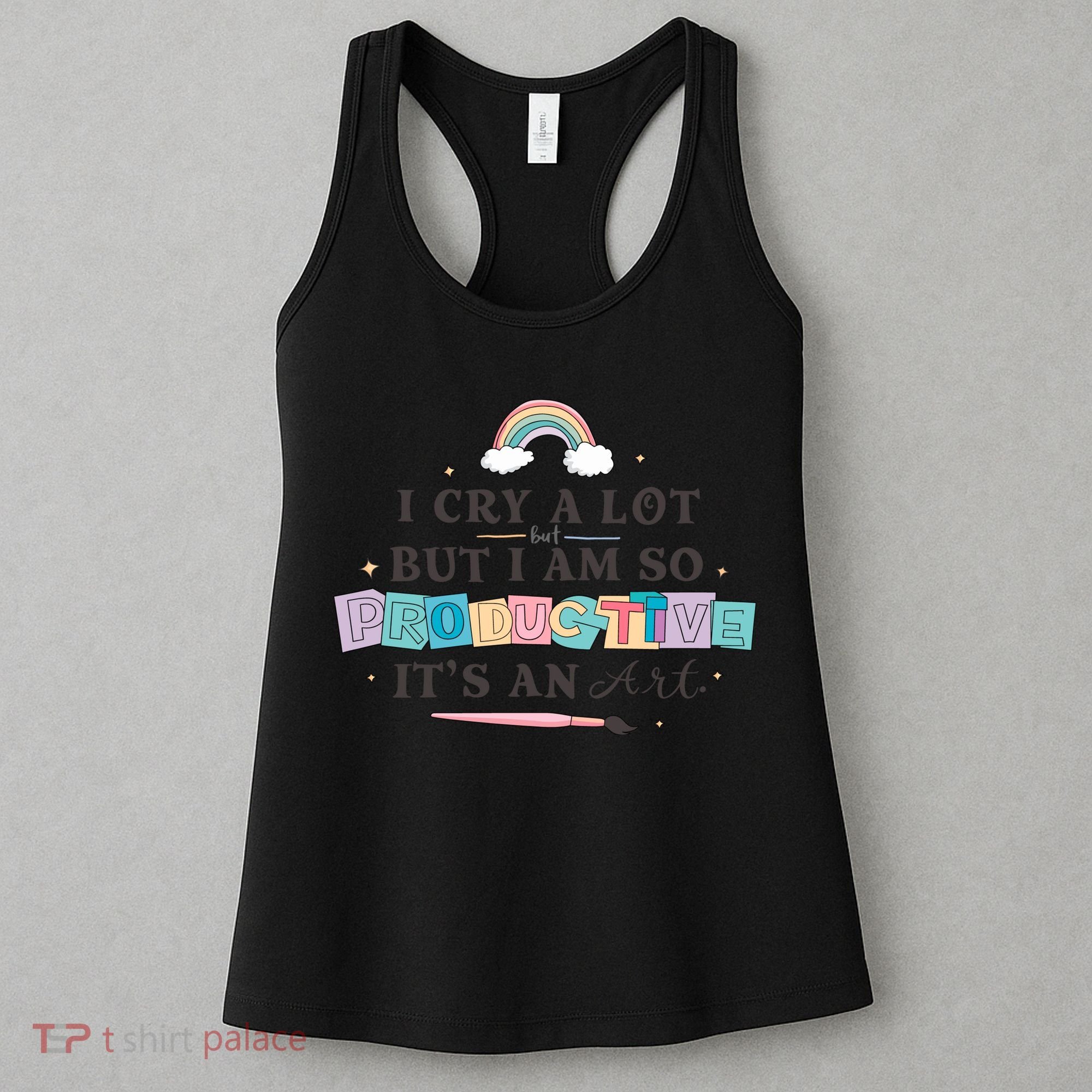 I Cry A Lot I Am So Productive ItS An Art Ttpd Taylor Lover Women's Tank Top
