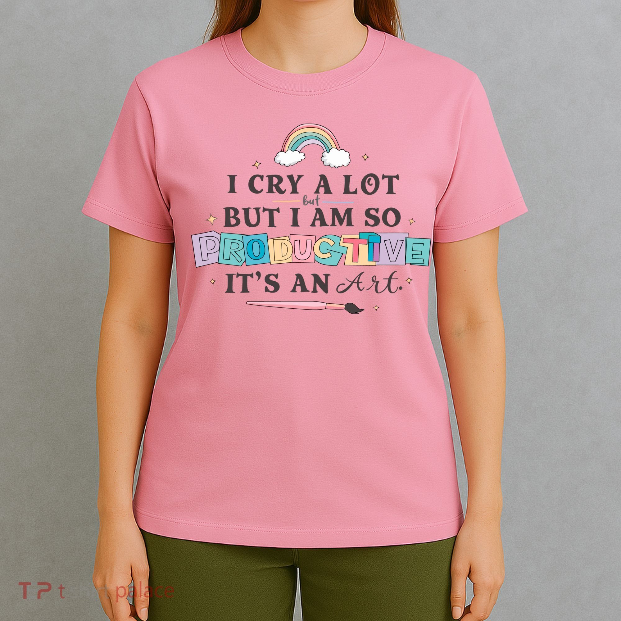 I Cry A Lot I Am So Productive ItS An Art Ttpd Taylor Lover T-Shirt