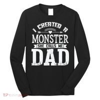 I Created A Monster She Calls Me Dad Fathers Day Long Sleeve Shirt thumb 0
