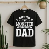 I Created A Monster She Calls Me Dad Fathers Day T-Shirt thumb 2