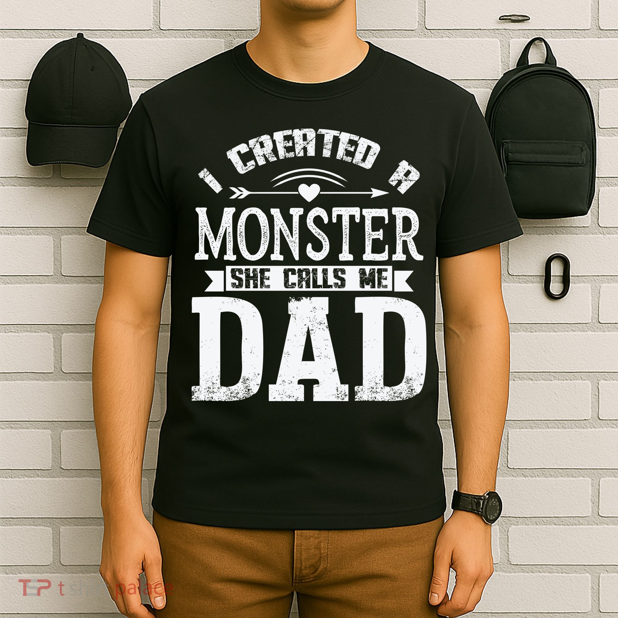 I Created A Monster She Calls Me Dad Fathers Day T-Shirt