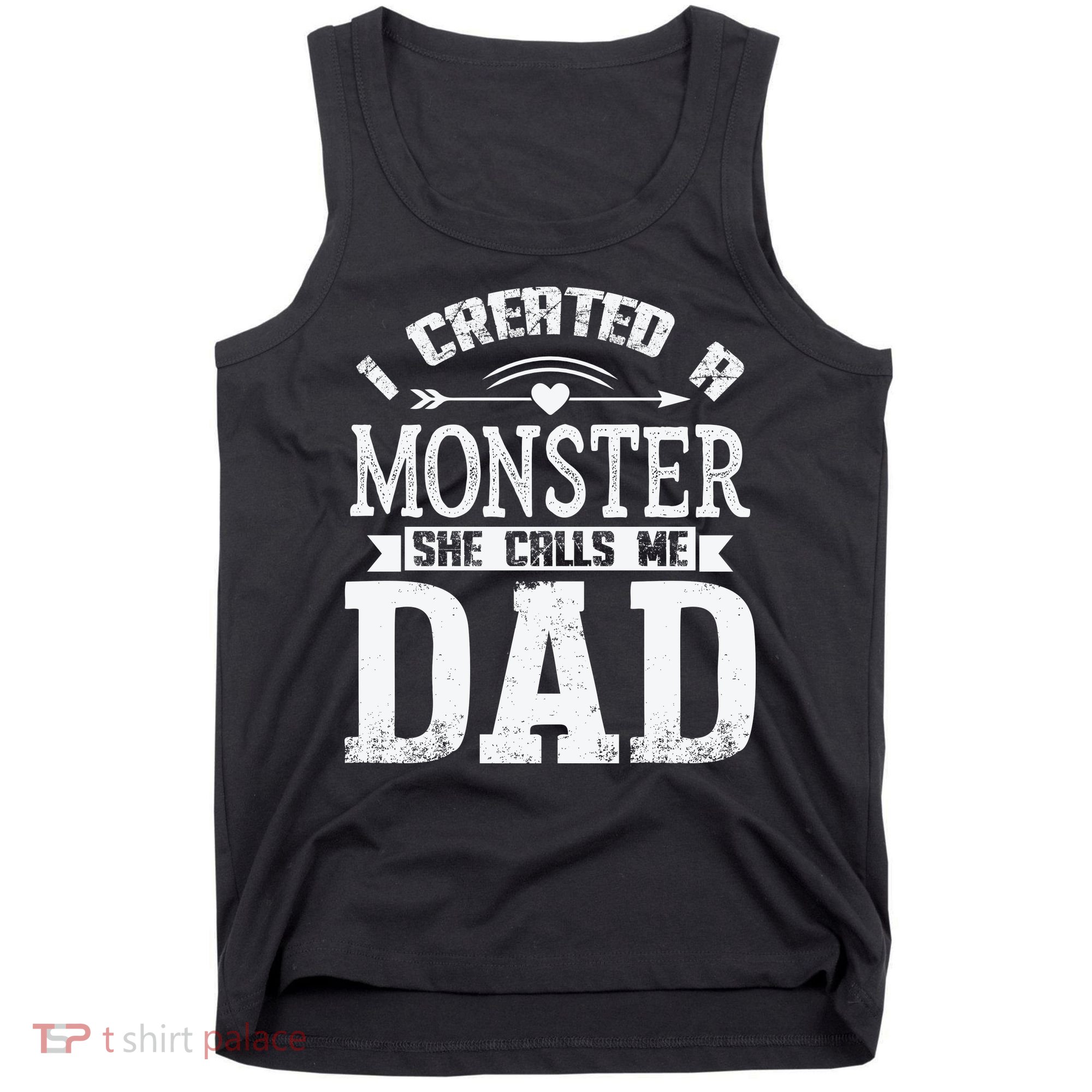 I Created A Monster She Calls Me Dad Fathers Day Tank Top