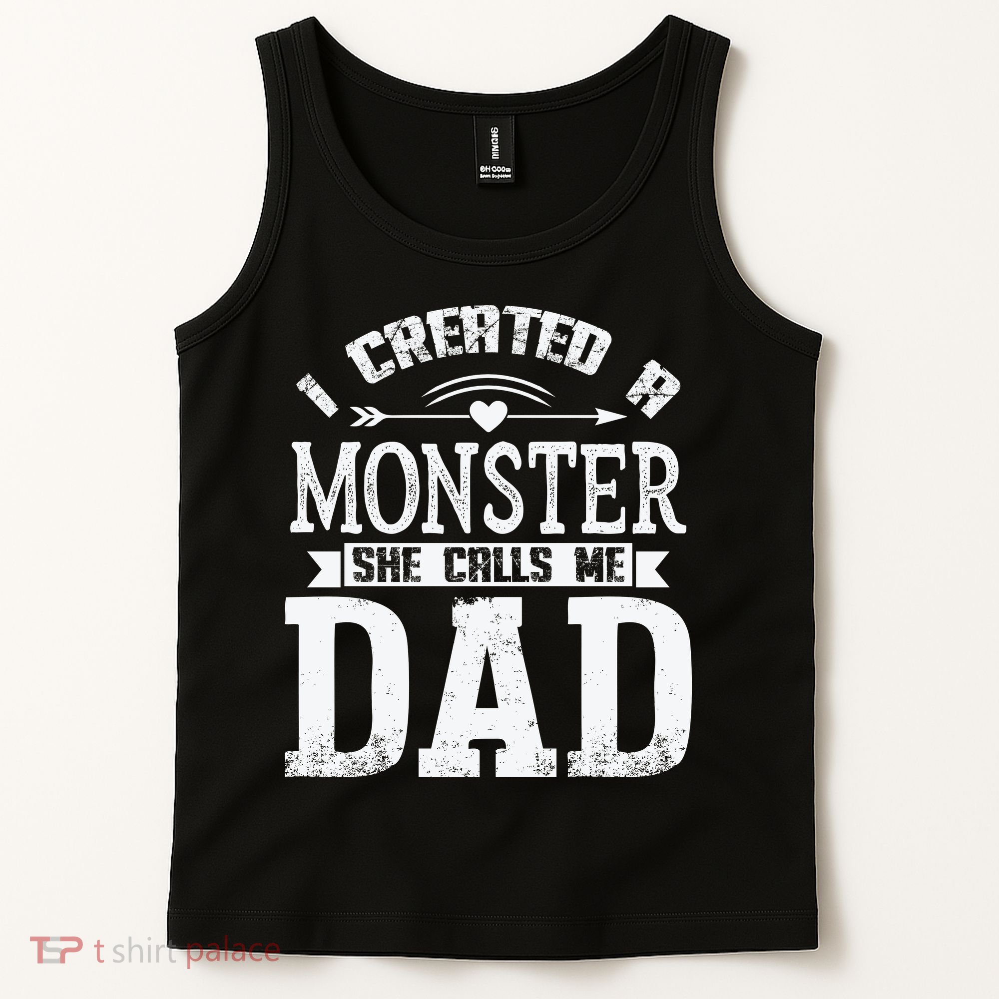 I Created A Monster She Calls Me Dad Fathers Day Tank Top