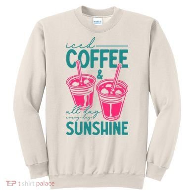 Iced Coffee All Day Sunshine Summer Beach Sweatshirt
