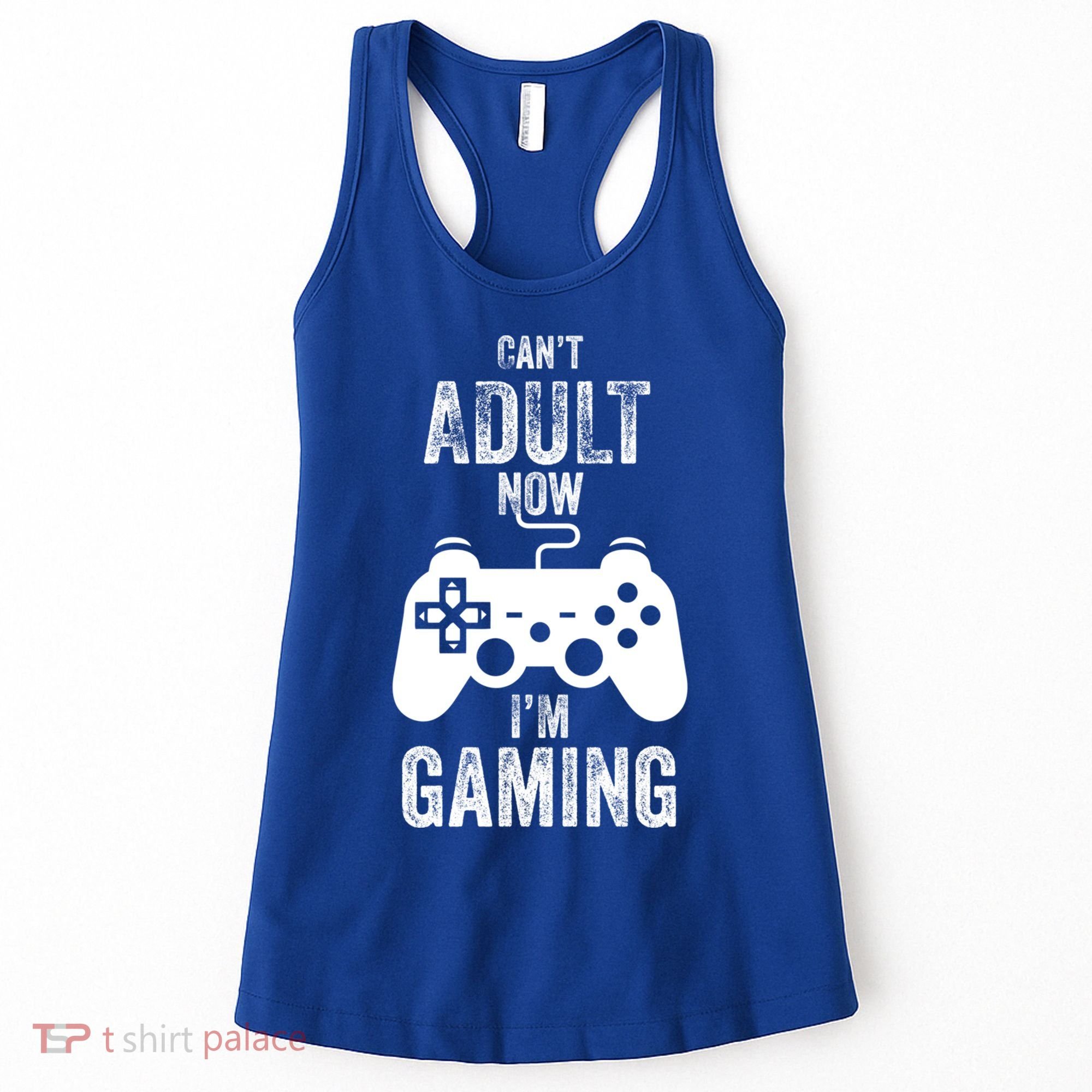 I Cant Adult Now I Am Gaming Funny Video Gamer Gaming Gift Women's Tank Top