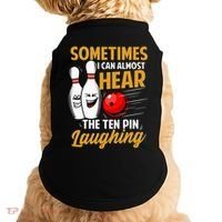 I Can Almost Hear The Ten Pin Laughing Bowling Team Bowler Doggie Tank thumb 0