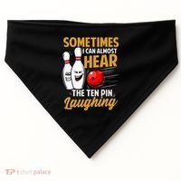 I Can Almost Hear The Ten Pin Laughing Bowling Team Bowler USA-Made Doggie Bandana thumb 0