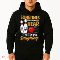 I Can Almost Hear The Ten Pin Laughing Bowling Team Bowler Hoodie thumb 2