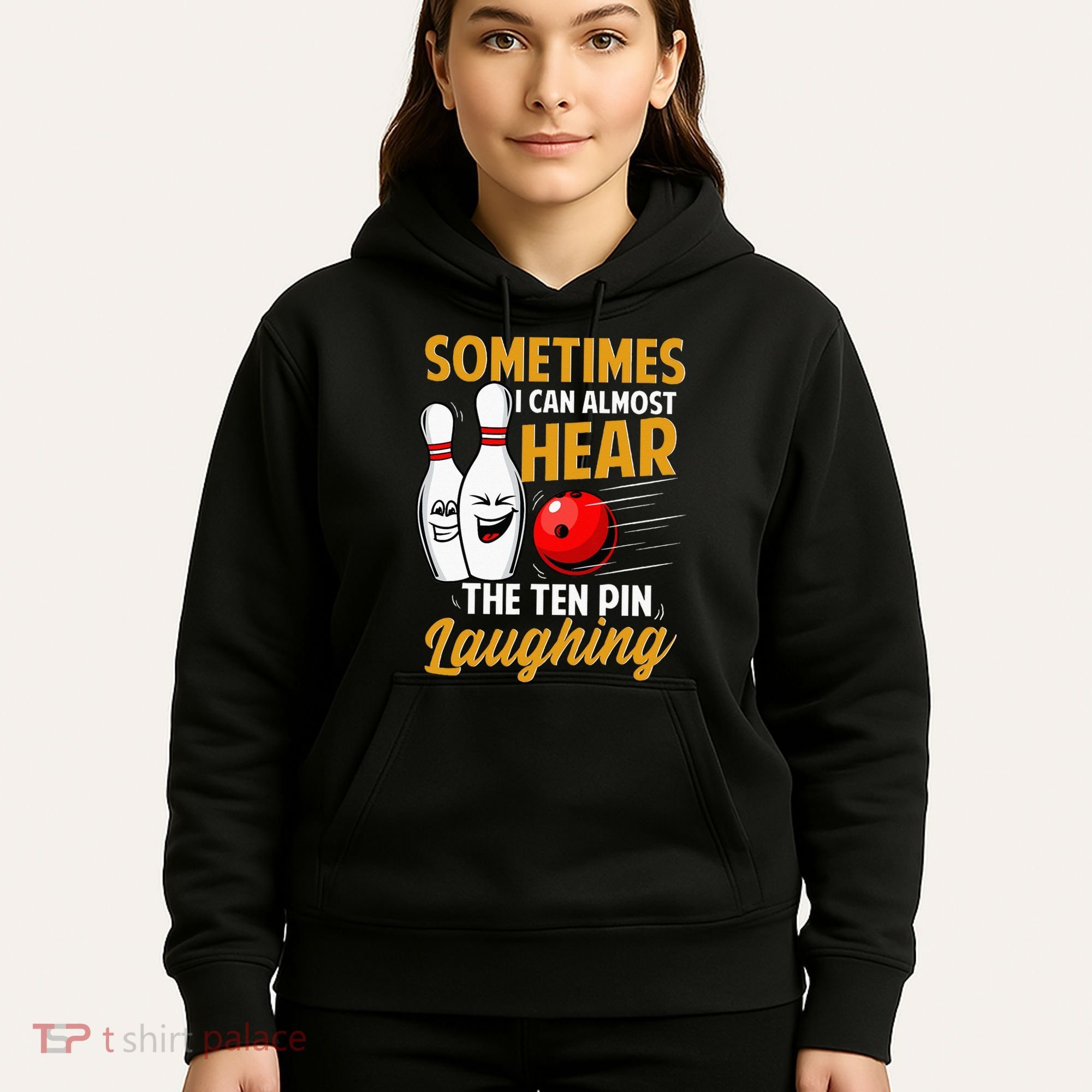 I Can Almost Hear The Ten Pin Laughing Bowling Team Bowler Hoodie