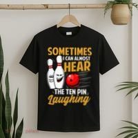 I Can Almost Hear The Ten Pin Laughing Bowling Team Bowler T-Shirt thumb 2