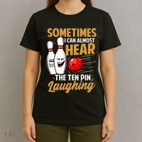 I Can Almost Hear The Ten Pin Laughing Bowling Team Bowler T-Shirt thumb 4