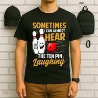 I Can Almost Hear The Ten Pin Laughing Bowling Team Bowler T-Shirt thumb 6