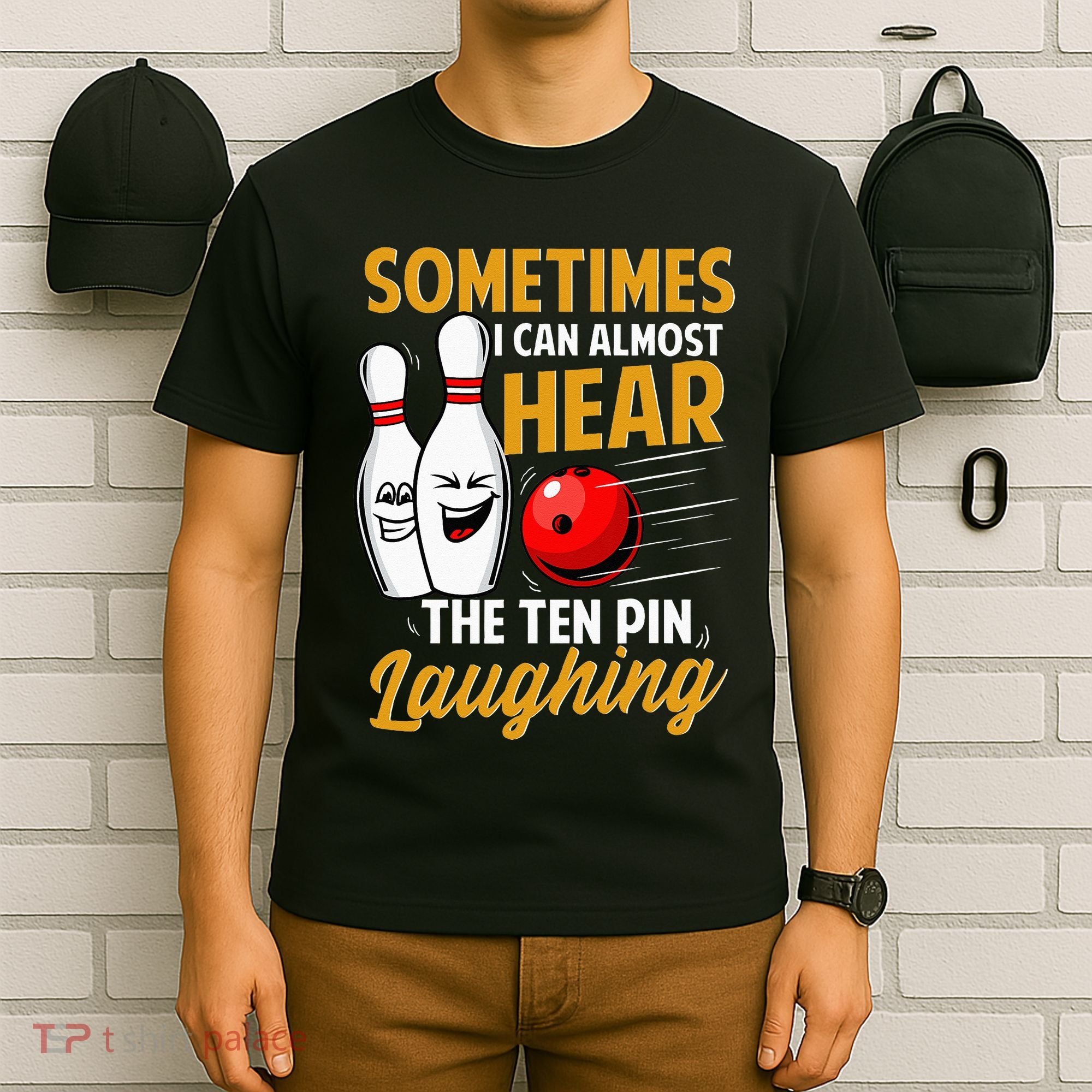 I Can Almost Hear The Ten Pin Laughing Bowling Team Bowler T-Shirt