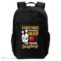 I Can Almost Hear The Ten Pin Laughing Bowling Team Bowler Backpack thumb 0