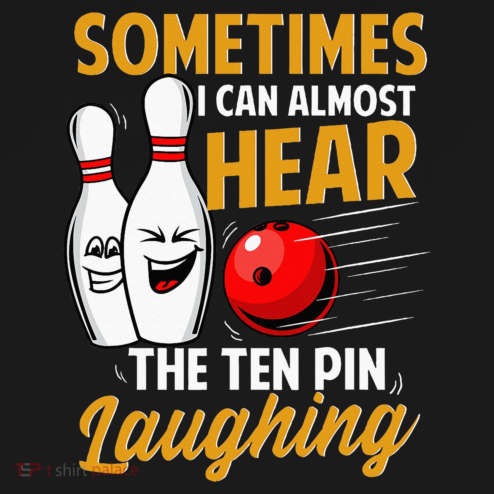 I Can Almost Hear The Ten Pin Laughing Bowling Team Bowler Women's Hoodie