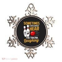 I Can Almost Hear The Ten Pin Laughing Bowling Team Bowler Ornament thumb 0