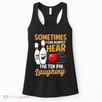 I Can Almost Hear The Ten Pin Laughing Bowling Team Bowler Women's Tank Top thumb 0