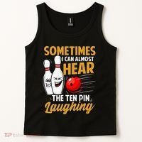 I Can Almost Hear The Ten Pin Laughing Bowling Team Bowler Tank Top thumb 2