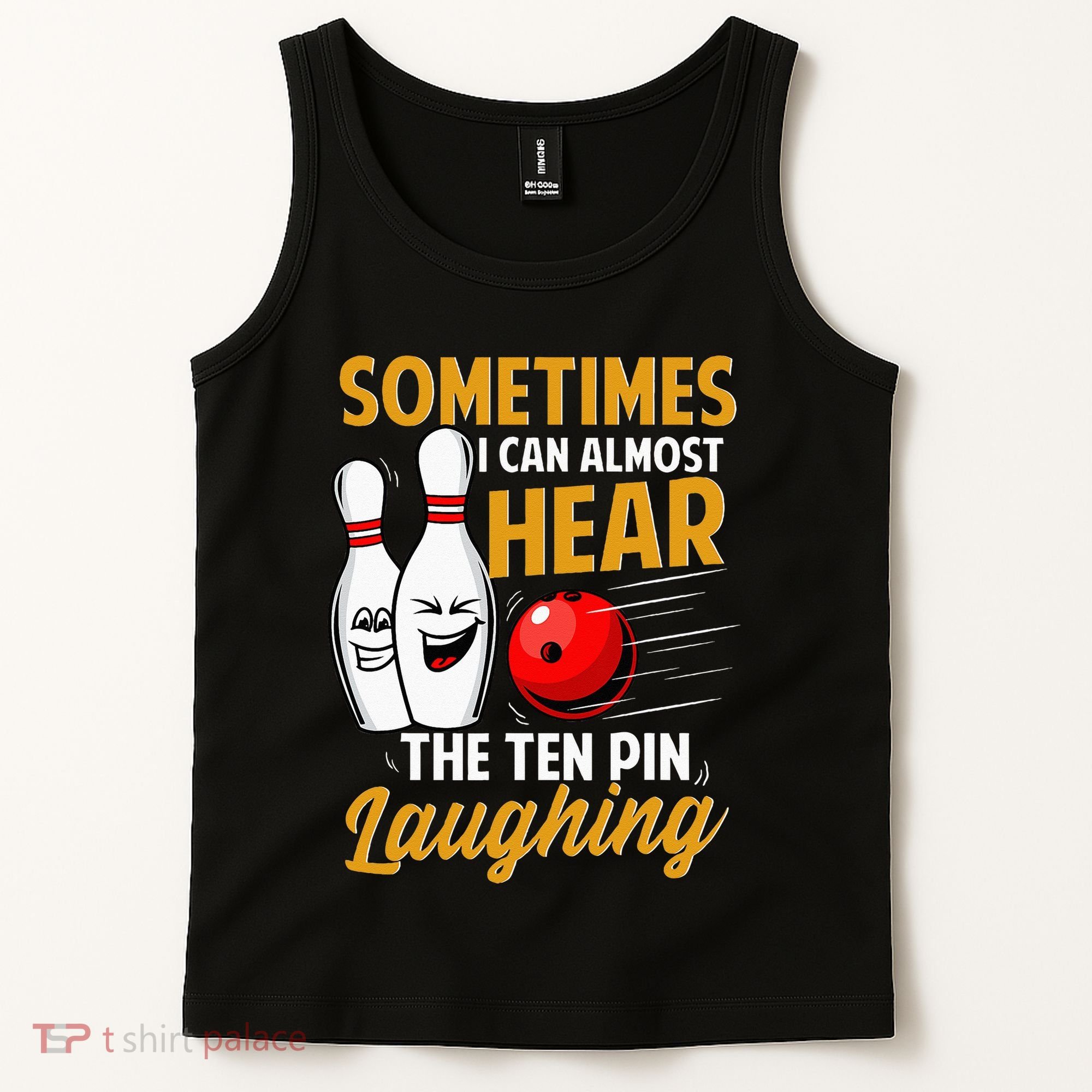 I Can Almost Hear The Ten Pin Laughing Bowling Team Bowler Tank Top