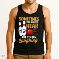 I Can Almost Hear The Ten Pin Laughing Bowling Team Bowler Tank Top thumb 3