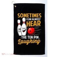 I Can Almost Hear The Ten Pin Laughing Bowling Team Bowler Golf Towel thumb 0