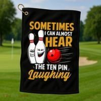 I Can Almost Hear The Ten Pin Laughing Bowling Team Bowler Golf Towel thumb 1