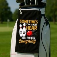 I Can Almost Hear The Ten Pin Laughing Bowling Team Bowler Golf Towel thumb 2