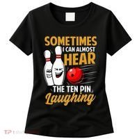 I Can Almost Hear The Ten Pin Laughing Bowling Team Bowler Women's T-Shirt thumb 0