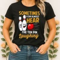 I Can Almost Hear The Ten Pin Laughing Bowling Team Bowler Women's T-Shirt thumb 2