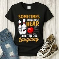 I Can Almost Hear The Ten Pin Laughing Bowling Team Bowler Women's T-Shirt thumb 3