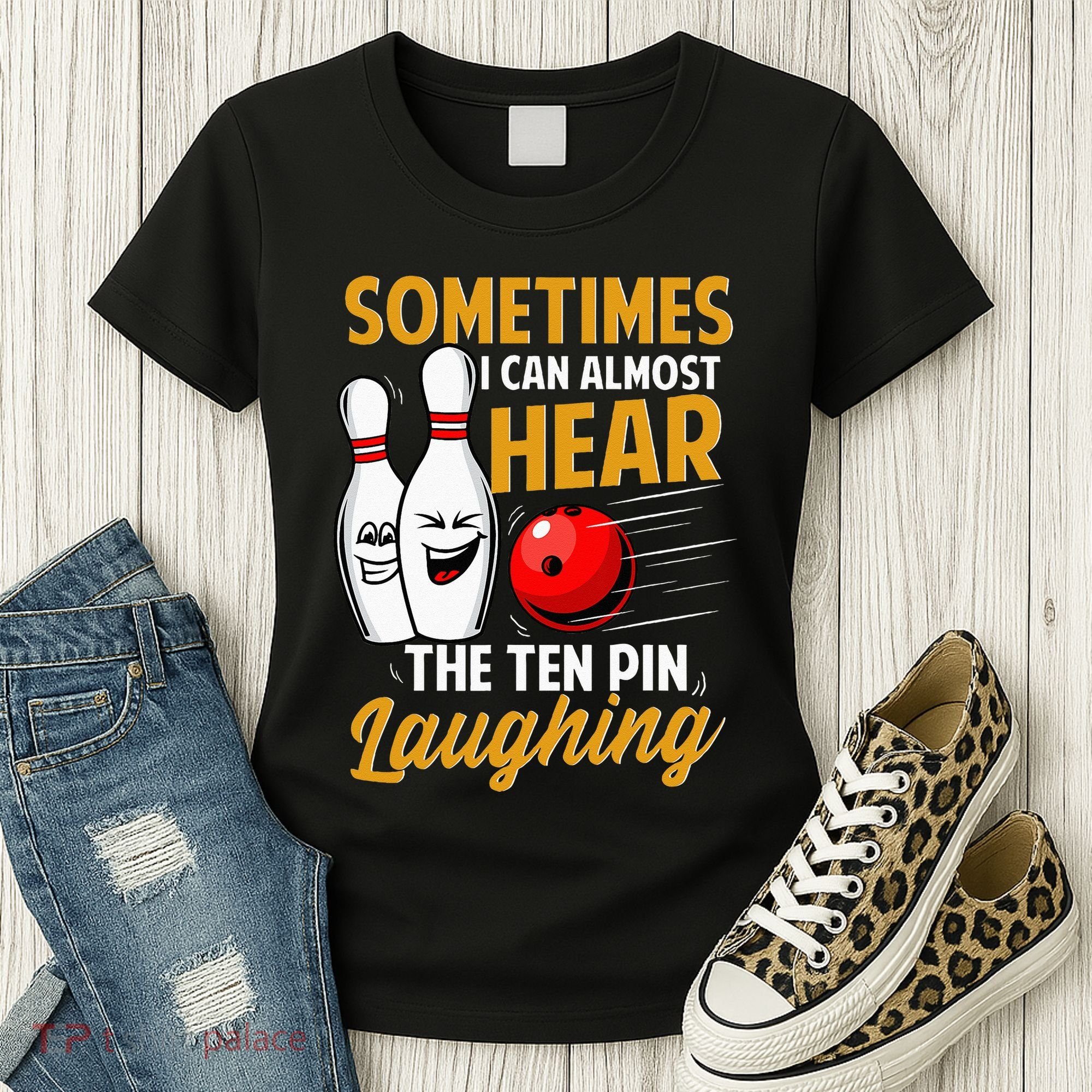 I Can Almost Hear The Ten Pin Laughing Bowling Team Bowler Women's T-Shirt