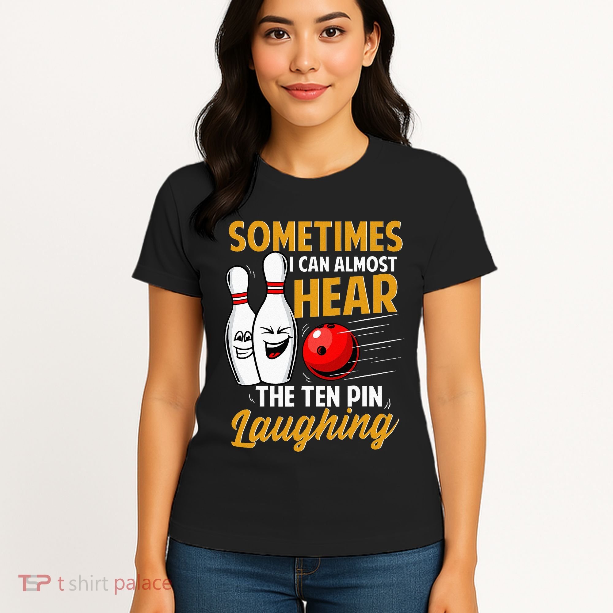 I Can Almost Hear The Ten Pin Laughing Bowling Team Bowler Women's T-Shirt